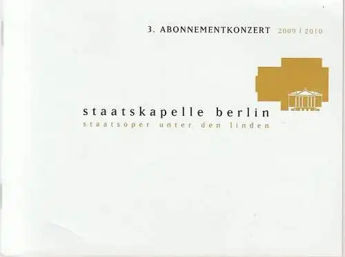Staatskapelle Berlin, Staatsoper Unter den Linden, Daniel Barenboim, Detlef Giese, Maria Quandt, Caroline Scheidegger, Jelena Lagger, Dieter Thomas: Programmheft 3. ABONNEMENTKONZERT 26. November 2009 Spielzeit 2009 / 2010 (18). 