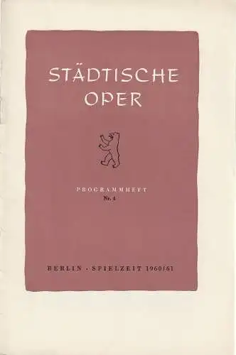 Städtische Oper Berlin, Carl Ebert, Horst Goerges, Wilhelm Reinking: Programmheft Friedrich Smetana DIE VERKAUFTE BRAUT Spielzeit 1960 / 61 Heft 4 (18). 