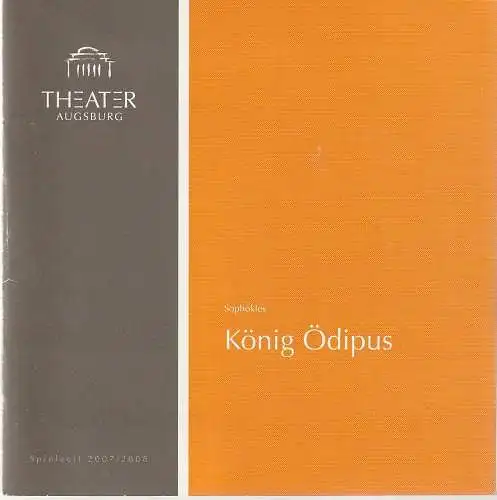 Theater Augsburg, Juliane Votteler, Natascha Pfeiffer, Nik Schölzel ( Probenfotos ): Programmheft Sophokles KÖNIG ÖDIPUS Premiere 8. März 2008 Spielzeit 2007 / 2008 Programm Nr. 18 (18). 