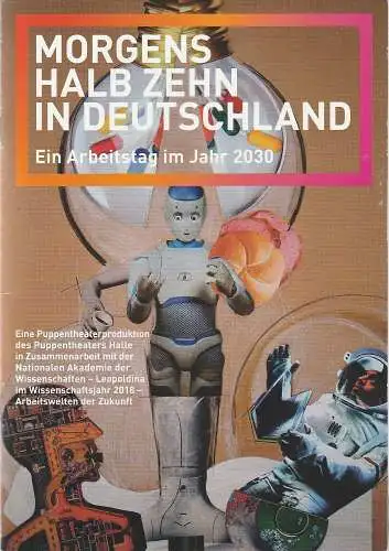 Puppentheater Halle, Nationale Akademie der Wissenschaften Leopoldina, Elke Witt, Lena Diekmann: Programmheft MORGENS HALB ZEHN IN DEUTSCHLAND (18). 