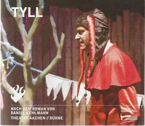 Stadttheater und Musikdirektion Aachen, Michael Schmitz-Aufterbeck, David Schnaegelberger, Marie-Luise Manthel ( Probenfotos ): Programmheft Daniel Kehlmann TYLL Premiere 29. April 2023 Spielzeit 2022 / 23 (18). 