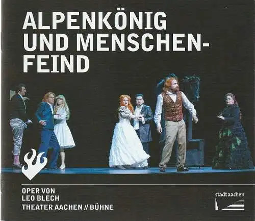 Stadttheater und Musikdirektion Aachen, Michael Schmitz-Aufterbeck, Fabian Oliver Bell: Programmheft Leo Blech ALPENKÖNIG UND MENSCHENFEIND Oper Premiere 11. September 2022 Spielzeit 2022 / 23 (18). 