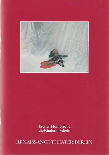 Renaissance-Theater Berlin, Heribert Sasse, Knut Boeser, Claudia  Rinne, Xenia Hausner: Programmheft Heinrich Leopold Wagner EVCHEN HUMBRECHT, DIE KINDERMÖRDERIN Premiere 4. November 1982 Spielzeit 1982 / 83 (18). 