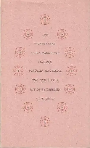 Ernst Metelmann: DIE WUNDERBARE LIEBESGESCHICHTE VON DER SCHÖNEN MAGELONA UND DEM RITTER MIT DEN SILBERNEN SCHLÜSSELN - signiert (18). 