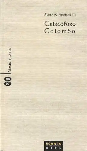 Bühnen der Landeshauptstadt Kiel, Kirsten Harms, Andreas K. W. Meyer: Programmheft Alberto Franchetti CRISTOFORO COLOMBO Premiere 29. September 1996 Spielzeit 1996 / 97 (18). 