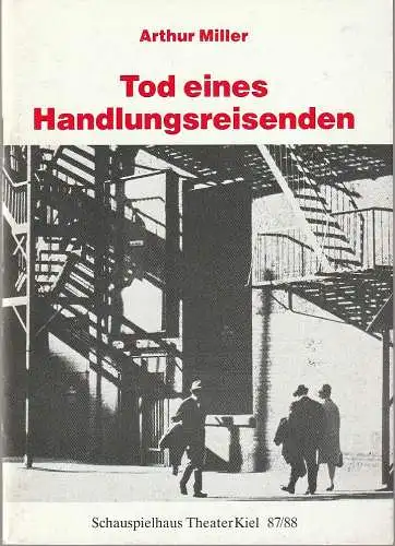 Theater Kiel, Bühnen der Landeshauptstadt Kiel, Dr. Volkmar Clauß, Rita Thiele: Programmheft Arthur Miller TOD EINES HANDLUNGSREISENDEN Premiere 19. Juni 1988 Spielzeit 1987 / 88 (18). 