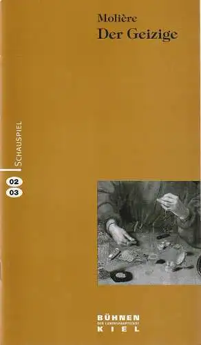 Theater Kiel, Bühnen der Landeshauptstadt Kiel, Raymund Richter, Eberhard Elmar Zick, Dietmar Schwarz: Programmheft Moliere DER GEIZIGE Premiere 7. Dezember 2002 Spielzeit 2002 / 2003 (18). 