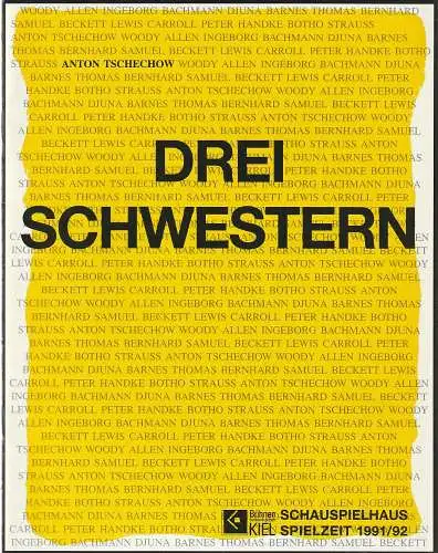 Schauspielhaus Kiel, Bühnen der Landeshauptstadt Kiel, Peter Dannenberg, Susanne Lütje: Programmheft Anton P. Tschechow DREI SCHWESTERN Premiere 24. April 1992 Spielzeit 1991 / 92 (18). 
