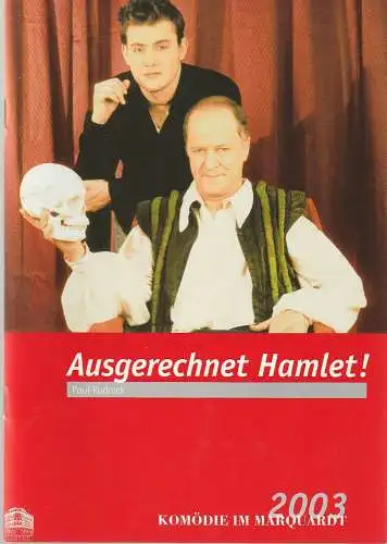 Altes Schauspielhaus und Komödie im Marquardt, Carl Philip von Maldeghem, Annette Weinmann: Programmheft Paul Rudnick AUSGERECHNET HAMLET Premiere 21. März 2003 Komödie Spielzeit 2002 / 2003 (18). 