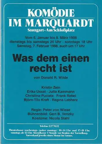 Altes Schauspielhaus und Komödie im Marquardt, Elert Bode, Annette Weinmann, Christa Bode: Programmheft Donald R. Wilde WAS DEM EINEN RECHT IST Premiere 6. Januar 1998 Spielzeit 1997 / 98 (18). 
