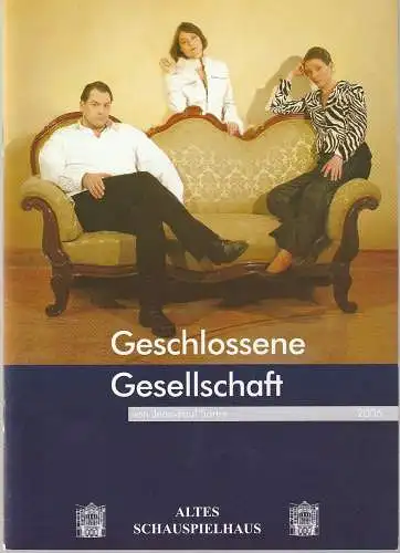 Altes Schauspielhaus und Komödie im Marquardt, Carl Phiip von Maldeghem, Annette Weinmann: Programmheft Jean-Paul Sartre GESCHLOSSENE GESELLSCHAFT Premiere 4. März 2006 Spielzeit 2005 / 2006 (18). 