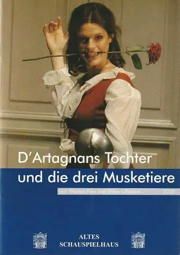 Altes Schauspielhaus und Komödie im Marquardt, Carl Phiip von Maldeghem, Annette Weinmann: Programmheft Uraufführung Thomas Finn / Volker Ullmann D'ARTAGNANS TOCHTER UND DIE DREI MUSKETIERE 28. Mai 2005 Spielzeit 2004 / 2005 (18). 