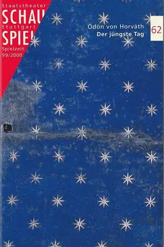 Schauspiel Staatstheater Stuttgart, Friedrich Schirmer, Dieter Nelle, Matthias Ehrlicher: Programmheft Ödön von Horvath DER JÜNGSTE TAG Premiere 20. Mai 2000 Spielzeit 1999 / 2000 Programmbuch 62 (18). 