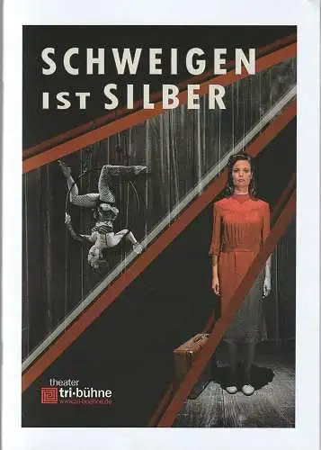 Theater tri-bühne, Geza Revay: Programmheft Uraufführung SCHWEIGEN IST SILBER 9. November 2018 Spielzeit 2018 / 2019 (18). 