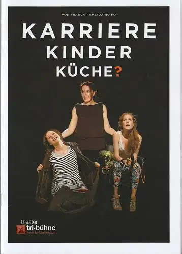 Theater tri-bühne, Stefan Kirchknopf: Programmheft Franca Rame / Dario Fo KARRIERE KINDER KÜCHE ? Premiere 13. Mai 2015 Spielzeit 2014 / 2015 (18). 