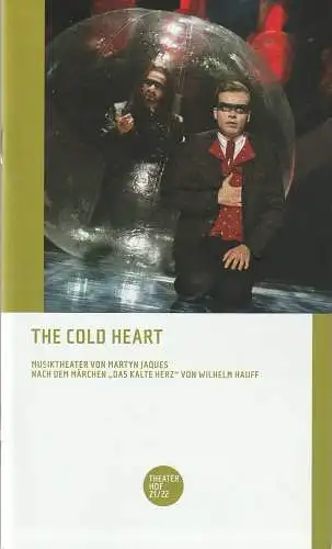 Theater Hof, Reinhardt Friese, Lothar Krause: Programmheft Uraufführung Martyn Jaques THE COLD HEART 30. Oktober 2021 Spielzeit 2021 / 22 (18). 