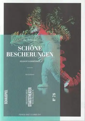 Hessisches Staatstheater Wiesbaden, Uwe Eric Laufenberg, Anika Bardos: Programmheft Alan Ayckbourn SCHÖNE BESCHERUNGEN Premiere 7. Dezember 2019 Spielzeit 2019 / 2020 Heft 78 (18). 