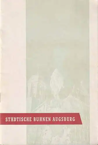 Städtische Bühnen Augsburg, Hans Meissner, Hannskarl Otto: Blätter der Städtischen Bühnen Augsburg Spielzeit 1957 / 58 Heft 3 (18). 
