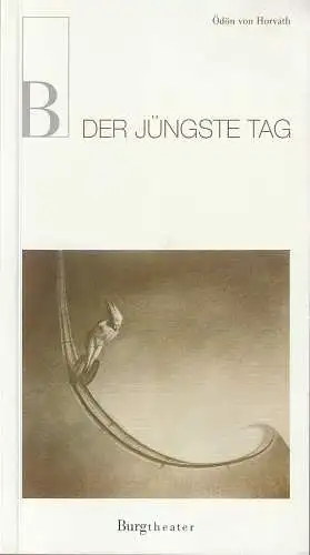 Burgtheater Wien, Klaus Bachler, Wolfgang Wiens: Programmheft Ödön von Horvath DER JÜNGSTE TAG Premiere 8. Dezember 2000 Spielzeit 2000 / 2001 Heft 30 (18). 