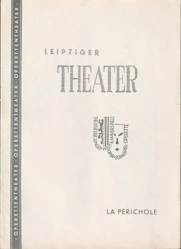 Städtische Theater Leipzig Operettentheater, Karl Kayser, Hans Michael Richter, Dietrich Wolf: Programmheft Jacques Offenbach LA PERICHOLE Spielzeit 1959 / 60 Heft 26 (18). 