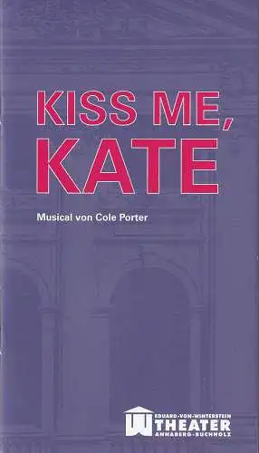 Erzgebirgische Theater- und Orchester GmbH, Eduard-von-Winterstein-Theater Annaberg-Buchholz, Ingolf Huhn, Michael Eccarius, Francesca Ciola: Programmheft Cole Porter KISS ME, KATE  Spielzeit 2012 / 2013 Heft 2 (18). 