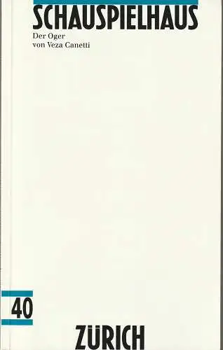 Schauspielhaus Zürich, Neue Schauspiel AG, Achim Benning, Beat Schläpfer: Programmheft Uraufführung Veza Canetti DER OGER 31. Mai 1992 Spielzeit 1991 / 92 Programmbuch 40 (18). 