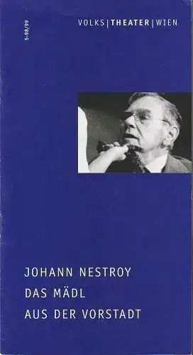 Volkstheater Wien, Ingrid Rencher: Programmheft Johann Nestroy DAS MÄDL AUS DER VORSTADT Premiere 6. Dezember 1998 Spielzeit 1998 / 99 Nr. 5 (18). 