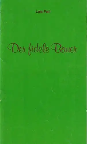 Schleswig-Holsteinisches Landestheater und Sinfonieorchester, Horst Mesalla, Angela Theisen: Programmheft Leo Fall DER FIDELE BAUER Premiere 17. März 1984 Spielzeit 1983 / 84 Heft Nr. 13 (18). 