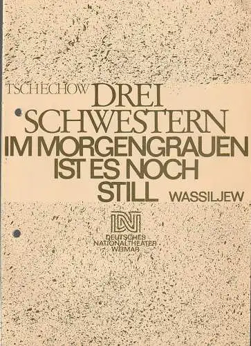 Deutsches Nationaltheater Weimar, Gert Beinemann, Sigrid Busch, Christine Ingendorf: Programmheft DREI ScHWESTERN / IM MORGENGRAUEN IST ES NOCH STILL Premiere 21. Februar 1985 Heft Nr. 7 der Spielzeit 1984 / 85 (18). 