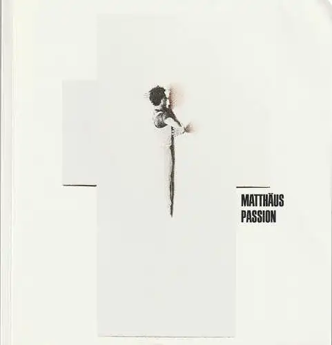 Hamburgische Staatsoper, John Neumeier, Simone Young, Barbara Hering, Ingeborg Bernerth: Programmheft John Neumeier MATTHÄUS-PASSION (18). 