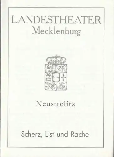 Landestheater Mecklenburg, Neustrelitz, Ulrike Pörner, Klaus Weindich: Programmheft SCHERZ, LIST UND RACHE Premiere 17. März 1991 Nr. 7 / 1991 (18). 