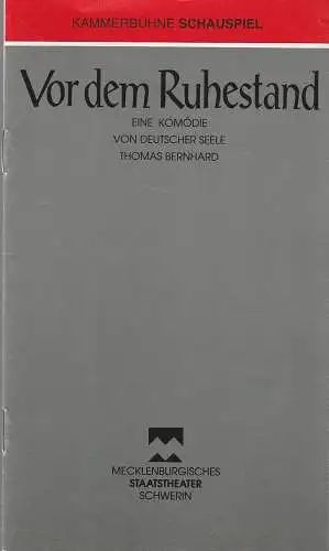 Mecklenburgisches Staatstheater Schwerin, Joachim Kümmritz, Nikolaus Merck: Programmheft Thomas Bernhard VOR DEM RUHESTAND Premiere 28. November 1992 Spielzeit 1992 / 93 (18). 