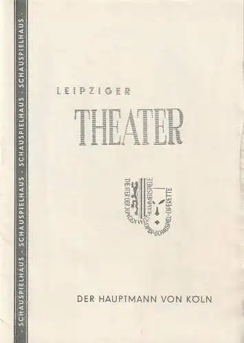 Städtische Theater Leipzig Schauspielhaus, Karl Kayser, Hans Michael Richter, Walter Bankel: Programmheft Uraufführung DER HAUPTMANN VON KÖLN Spielzeit 1958 / 59 Heft 23 (18). 