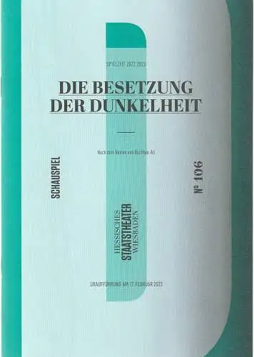 Hessisches Staatstheater Wiesbaden, Uwe Eric Laufenberg, Wolfgang Behrens: Programmheft Uraufführung DIE BESETZUNG DER DUNKELHEIT Premiere 17. Februar 2023 Spielzeit 2022 / 2023 Heft 106 (18). 