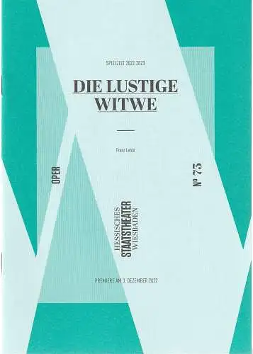 Hessisches Staatstheater Wiesbaden, Uwe Eric Laufenberg, Bjarne Gedrath: Programmheft Franz Lehar DIE LUSTIGE WITWE Premiere 3. Dezember 2022 Spielzeit 2022 / 2023 Heft 73 (18). 