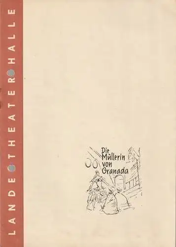 Landestheater Halle, Fritz Diez, Rolf Thieme, Gerhard Starnberger: Programmheft Julius Kalas DIE MÜLLERIN VON GRANADA Spielzeit 1957 / 58 Heft 16 S. 145-152 (18). 