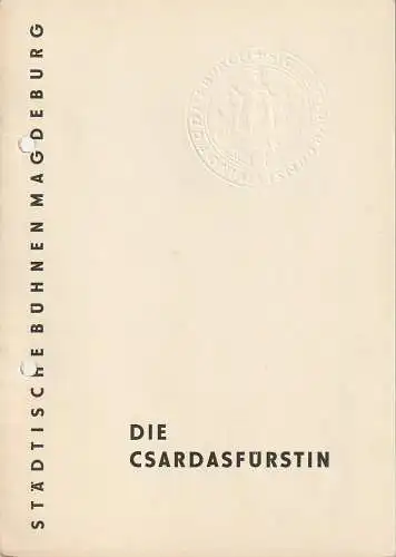 Städtische Bühnen Magdeburg, Heinz Isterheil, Karl-Heinz Kafranke, Lothar Wittke, Lothar Keil: Programmheft Emmerich Kalman DIE CSARDASFÜRSTIN Premiere 13. Januar 1963 Spielzeit 1962 / 63 Nr. 8 (18). 