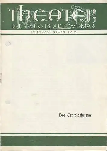 Theater der Werftstadt Wismar, Georg Roth, Leo Martens: Programmheft Emmerich Kalman DIE CSARDASFÜRSTIN Heft 4 (18). 