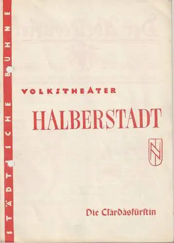 Volkstheater Halberstadt, Karl Görs, Hans Lanzke: Programmheft Emmerich Kalman DIE CSARDASFÜRSTIN Premiere 22. Dezember 1957 Spielzeit 1957 / 58 Nr. 10 (18). 