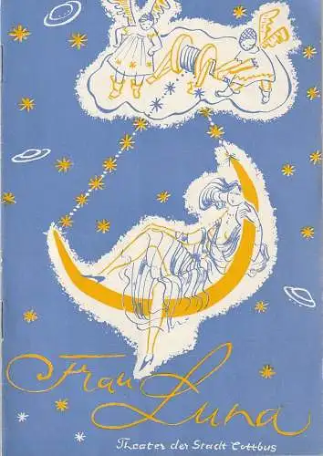 Theater der Stadt Cottbus, Herbert Keller, Horst Koschel: Programmheft Paul Lincke FRAU LUNA Premiere 19. Dezember 1964 Spielzeit 1964 / 65 Nr. 7 (18). 