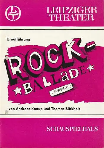 Leipziger Theater, Karl Kayser, Hans Michael Richter, Hanne Röpke, Volker Wendt: Programmheft Uraufführung Andreas Knaup / Thomas Bürkholz ROCKBALLADE 9. Januar 1983 Spielzeit 1982 / 83 Heft 13 (18). 