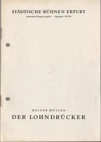 Städtische Bühnen Erfurt, Georg Leopold, Hans Welker: Programmheft Heiner Müller DER LOHNDRÜCKER Premiere 31. März 1958 Spielzeit 1957 / 58 (18). 
