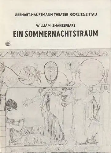 Gerhart-Hauptmann-Theater Görlitz / Zittau, Roman Sillberstein, Wolfgang Wessig, Hansjörg Masch: Programmheft William Shakespeare EIN SOMMERNACHTSTRAUM Premiere 23. Mai 1986 Spielzeit 1985 / 86 (18). 
