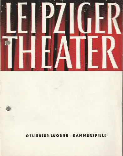 Städtische Theater Leipzig, Karl Kayser, Hans Michael Richter, Wolfgang Wörpel, Isolde Hönig: Programmheft Jerome Kilty GELIEBTER LÜGNER Premiere 21. August 1965 Spielzeit 1965 / 66 Heft 1 (18). 