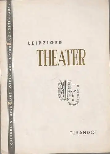 Städtische Theater Leipzig, Johannes Arpe, Ferdinand May, Renate Oeser, Wilhelm Henzler: Programmheft Giacomo Puccini TURANDOT  Opernhaus Spielzeit 1956 / 57 Heft 8 (18). 