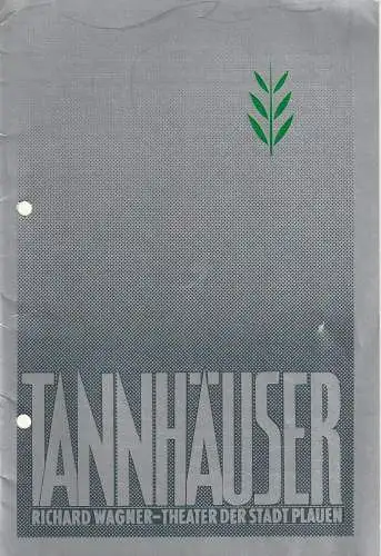 Theater der Stadt Plauen, Werner Friede, Christa Stöß, Rainer Möllemann, Walter Böhm: Programmheft Richard Wagner TANNHÄUSER und der Sängerkrieg auf Wartburg Premiere 10. April 1983 Spielzeit 1982 / 83 Heft 11 (18). 