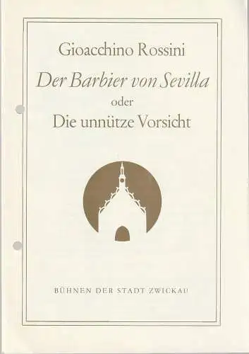 Bühnen der Stadt Zwickau, Jens Peter Dierichs, Barbara Markowitz: Programmheft Gioacchino Rossini DER BARBIER VON SEVILLA oder Die  unnütze Vorsicht Premiere 1. + 6. April 1984 Spielzeit 1984 Heft 3 (18). 