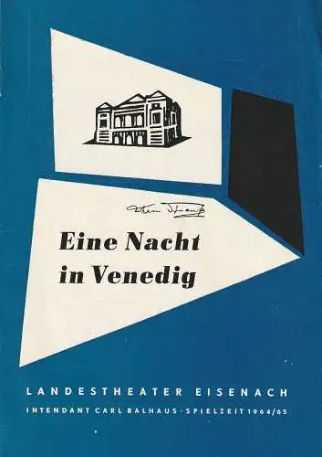 Landestheater Eisenach, Carl Ballhaus, Gerd Rienäcker, Herbert Bartholomäus, Alexander Alfs: Programmheft Johann Strauß EINE NACHT IN VENEDIG Premiere 27. März 1965 ( Welttag des Theaters ) Spielzeit 1964 / 65 Heft 13 (18). 