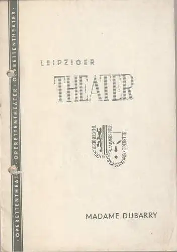 Städtische Theater Leipzig, Karl Kayser, Hans Michael Richter, Dietrich Wolf, Klaus Thieme: Programmheft Carl Millöcker MADAME DUBARRY Spielzeit 1958 / 59 Heft 38 (18). 