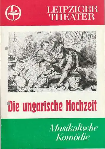 Leipziger Theater, Karl Kayser,Hans Michael Richter, Dietmar Langberg, Jürgen Hammer: Programmheft Nico Dostal DIE UNGARISCHE HOCHZEIT Premiere 8. Juni 1985 Spielzeit 1984 / 85 Heft 25 (18). 